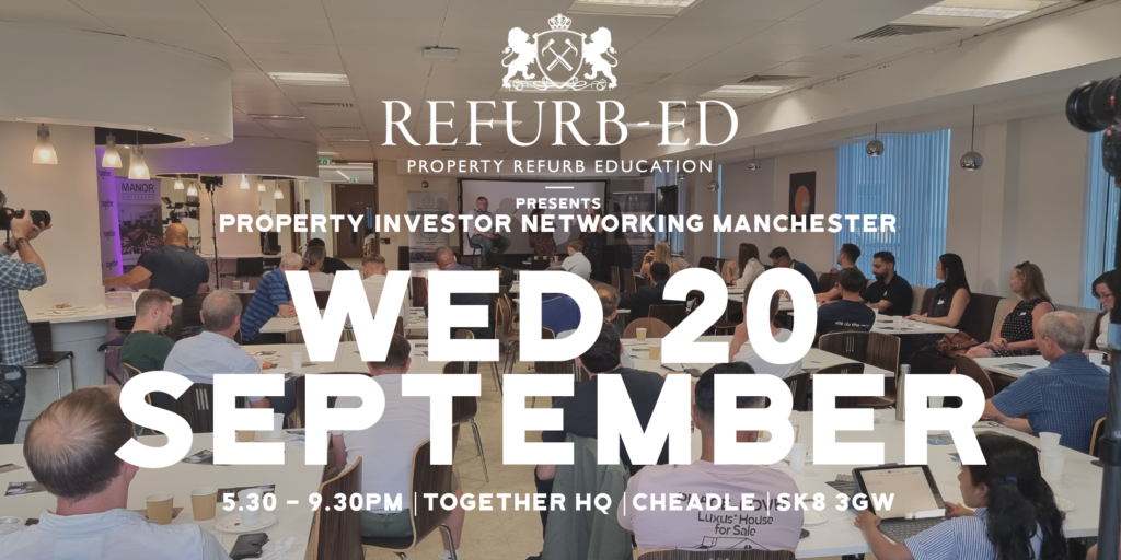 REFURB-ED Property Investor Networking Manchester 20th September 2023